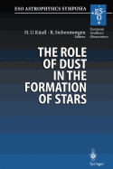 The Role of Dust in the Formation of Stars: Proceedings of the Eso Workshop Held at Garching, Germany, 11-14 September 1995