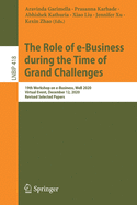 The Role of E-Business During the Time of Grand Challenges: 19th Workshop on E-Business, Web 2020, Virtual Event, December 12, 2020, Revised Selected Papers