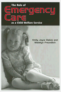 The Role of Emergency Care as a Child Welfare Service
