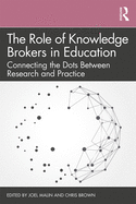 The Role of Knowledge Brokers in Education: Connecting the Dots Between Research and Practice