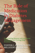 The Role of Medication in Diabetes Management: Empowering Patients with Advanced Treatments and Cutting-Edge Solutions