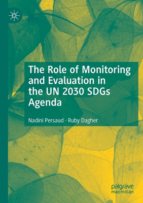 The Role of Monitoring and Evaluation in the UN 2030 SDGs Agenda - Persaud, Nadini, and Dagher, Ruby
