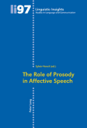 The Role of Prosody in Affective Speech - Gotti, Maurizio (Editor), and Hancil, Sylvie (Editor)