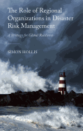 The Role of Regional Organizations in Disaster Risk Management: A Strategy for Global Resilience