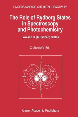 The Role of Rydberg States in Spectroscopy and Photochemistry: Low and High Rydberg States - Sndorfy, C (Editor)