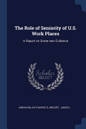 The Role of Seniority of U.S. Work Places: A Report on Some new Evidence