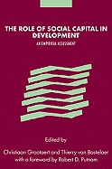 The Role of Social Capital in Development: An Empirical Assessment - Grootaert, Christiaan (Editor), and Van Bastelaer, Thierry (Editor), and Puttnam, Robert (Foreword by)