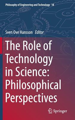 The Role of Technology in Science: Philosophical Perspectives - Hansson, Sven Ove (Editor)