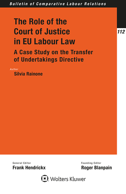 The Role of the Court of Justice in EU Labour Law: A Case Study on the Transfer of Undertakings Directive - Rainone, Silvia