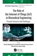 The Role of the Internet of Things (Iot) in Biomedical Engineering: Present Scenario and Challenges