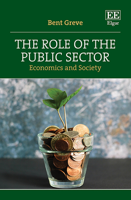The Role of the Public Sector: Economics and Society - Greve, Bent