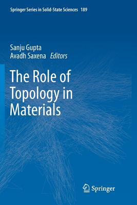 The Role of Topology in Materials - Gupta, Sanju (Editor), and Saxena, Avadh (Editor)