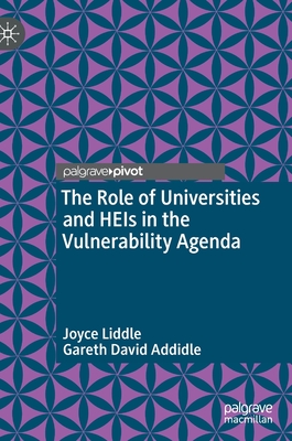 The Role of Universities and HEIs in the Vulnerability Agenda - Liddle, Joyce, and Addidle, Gareth David