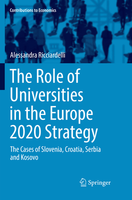 The Role of Universities in the Europe 2020 Strategy: The Cases of Slovenia, Croatia, Serbia and Kosovo - Ricciardelli, Alessandra