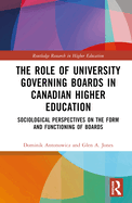 The Role of University Governing Boards in Canadian Higher Education: Sociological Perspectives on the Form and Functioning of Boards