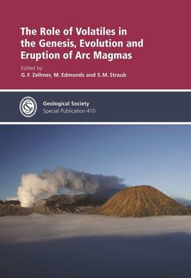 The Role of Volatiles in the Genesis, Evolution and Eruption of ARC Magmas - Zellmer, G. F. (Editor), and Edmonds, M. (Editor)