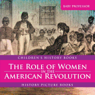 The Role of Women in the American Revolution - History Picture Books Children's History Books