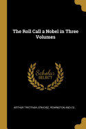 The Roll Call a Nobel in Three Volumes