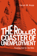 The Roller Coaster of Unemployment: Trusting God for the Ride