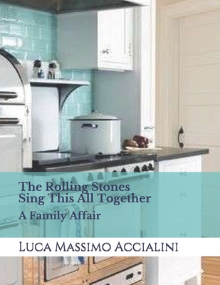 The Rolling Stones "Sing This All Together": A Family Affair - Accialini, Luca Massimo