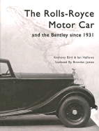 The Rolls-Royce Motor-Car and the Bentley Since 1931