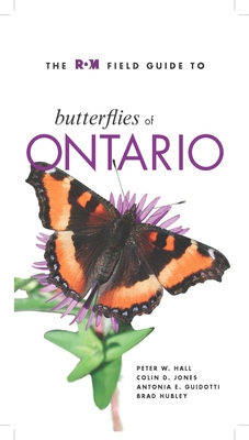 The ROM Field Guide to Butterflies of Ontario - Hall, Peter W, and Jones, Colin D, and Guidotti, Antonia E