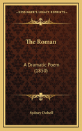 The Roman: A Dramatic Poem (1850)