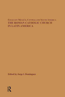 The Roman Catholic Church in Latin America - Dominguez, Jorge I