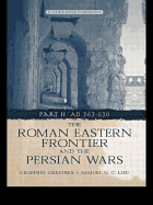 The Roman Eastern Frontier and the Persian Wars Ad 363-628