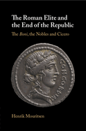 The Roman Elite and the End of the Republic: The Boni, the Nobles and Cicero