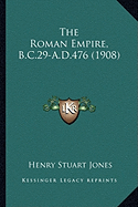 The Roman Empire, B.C.29-A.D.476 (1908)