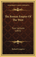 The Roman Empire of the West: Four Lectures (1855)