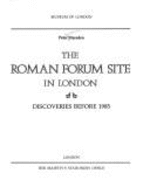 The Roman Forum Site in London: Discoveries Before 1985