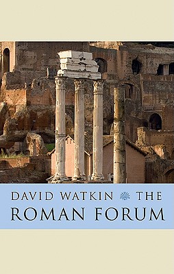 The Roman Forum - Watkin, David