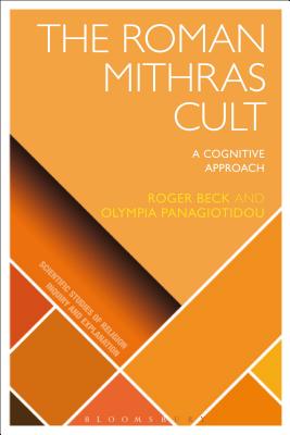 The Roman Mithras Cult: A Cognitive Approach - Panagiotidou, Olympia, and Beck, Roger