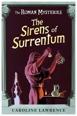 The Roman Mysteries: The Sirens of Surrentum: Book 11 - Lawrence, Caroline