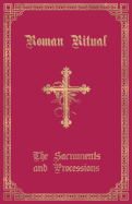 The Roman Ritual: Volume I: Sacraments and Processions