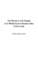 The Romance and Tragedy of a Widely Known Business Man of New York