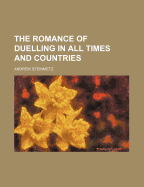 The Romance of Duelling in All Times and Countries; Volume 2