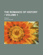 The Romance of History (Volume 1); France