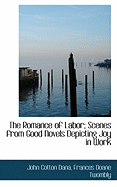 The Romance of Labor; Scenes from Good Novels Depicting Joy in Work