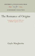 The Romance of Origins: Language and Sexual Difference in Middle English Literature