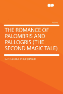 The Romance of Palombris and Pallogris (the Second Magic Tale)