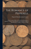 The Romance of Pepperell: A Brief Account of How a Great Industry Developed at Biddeford Together With Illustrations Showing How Pepperell Wide Sheetings and Pillow Tubings Are Made