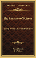 The Romance of Poisons: Being Weird Episodes from Life