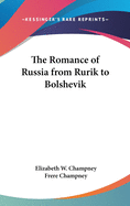 The Romance of Russia from Rurik to Bolshevik