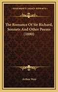 The Romance of Sir Richard, Sonnets and Other Poems (1890)