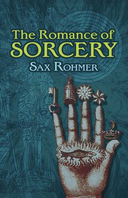 The Romance of Sorcery - Rohmer, Sax, Professor