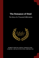 The Romance of Steel: The Story of a Thousand Millionaires