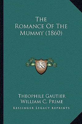 The Romance Of The Mummy (1860) - Gautier, Theophile, and Prime, William C (Introduction by)